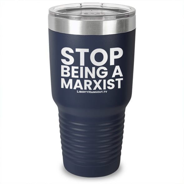 Stop Being A Marxist Laser Etched Tumbler