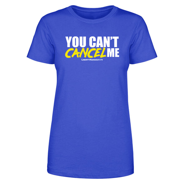 You Can't Cancel Me Women's Apparel