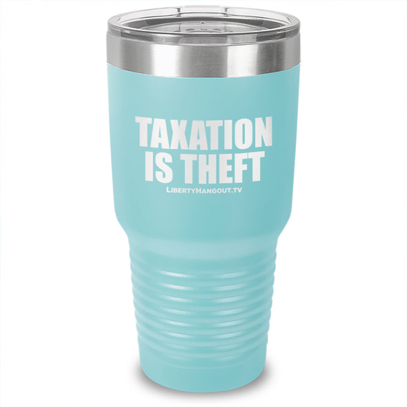 Taxation Is Theft Laser Etched Tumbler