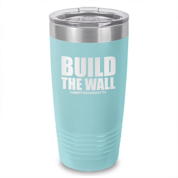 Build The Wall Laser Etched Tumbler