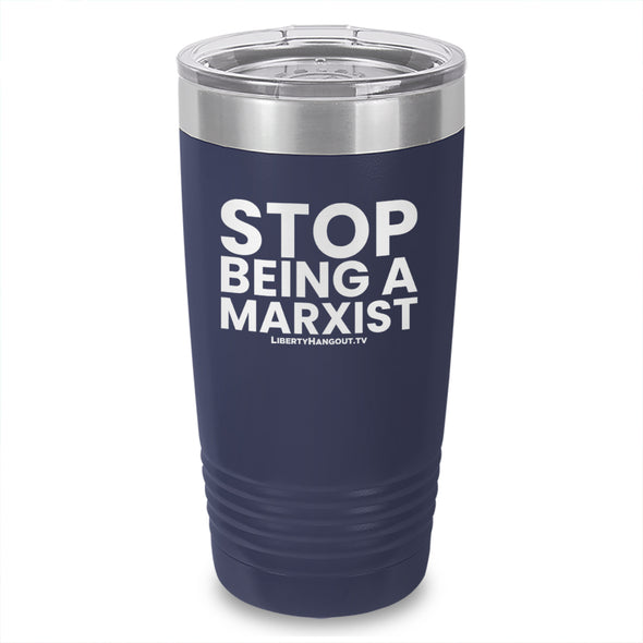 Stop Being A Marxist Laser Etched Tumbler