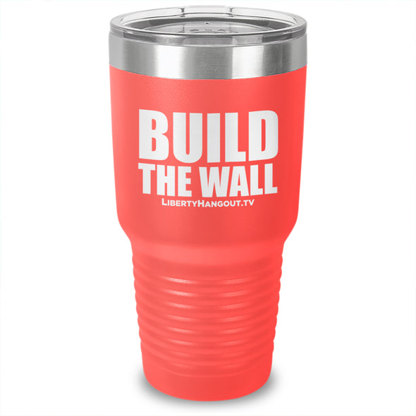 Build The Wall Laser Etched Tumbler