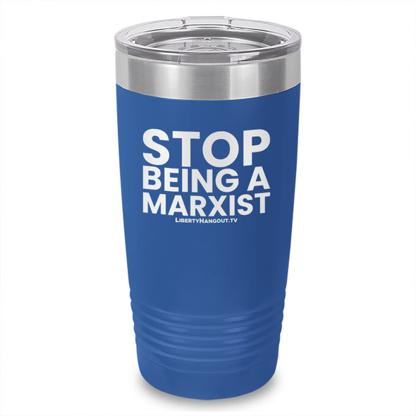 Stop Being A Marxist Laser Etched Tumbler