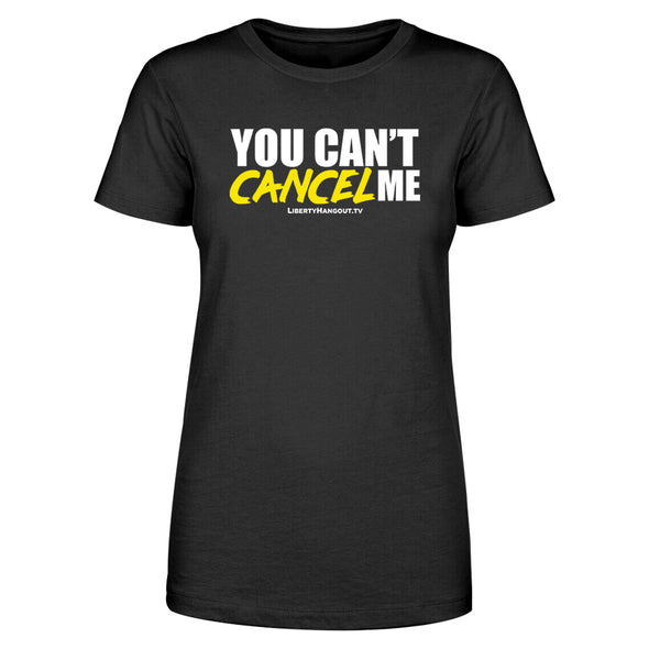 You Can't Cancel Me Women's Apparel