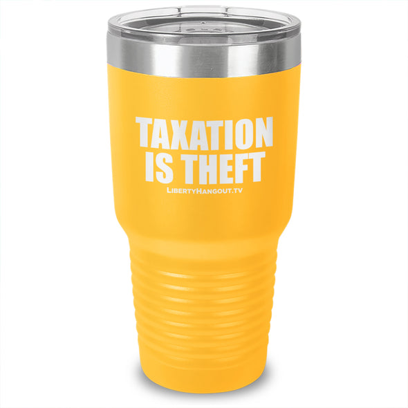 Taxation Is Theft Laser Etched Tumbler